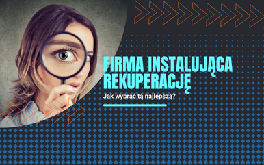 Jak wybrać dobrą firmę instalującą rekuperację